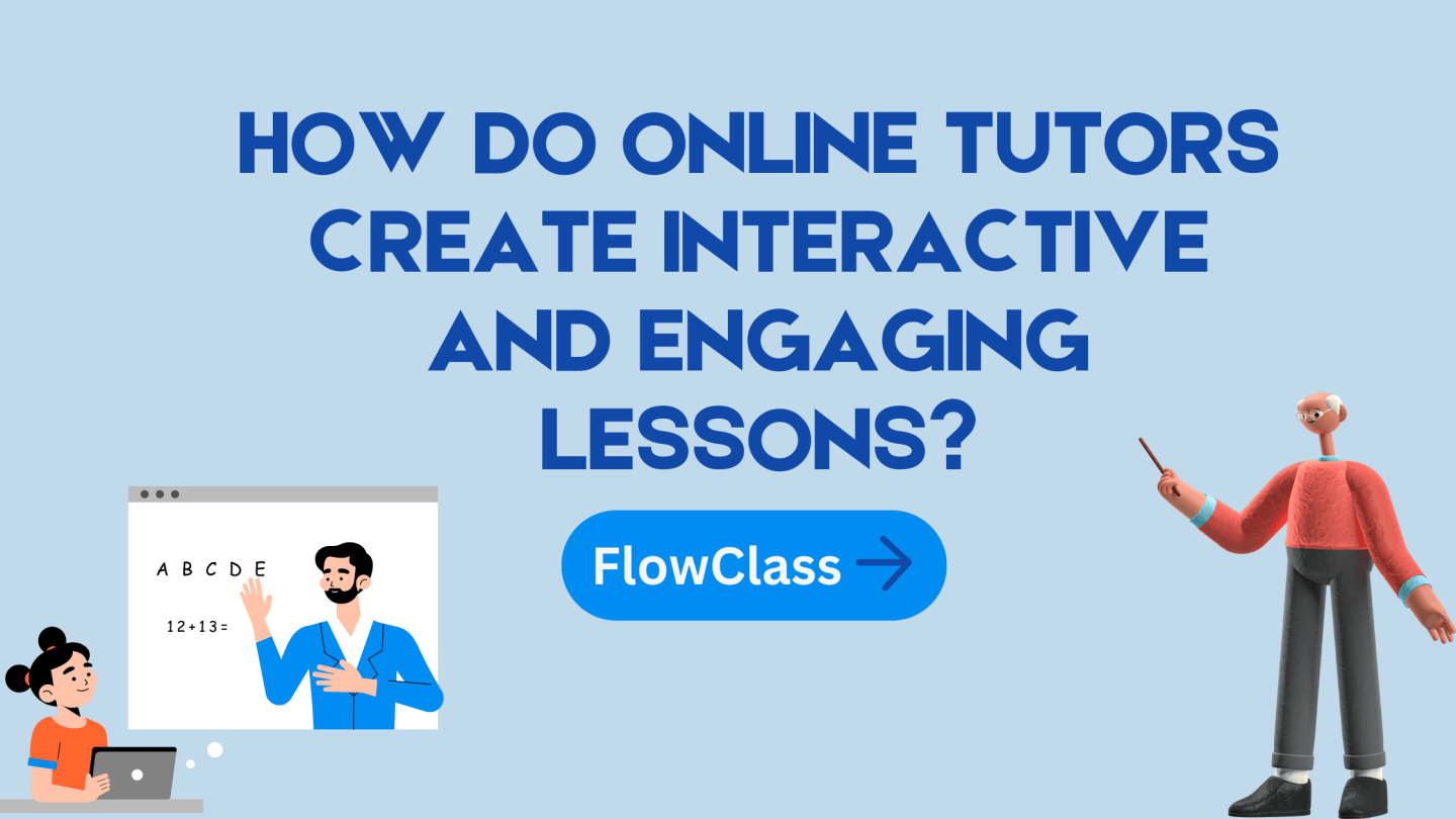 Featured Image - Blog banner for the article "How Do Online Tutors Create Interactive And Engaging Lessons"