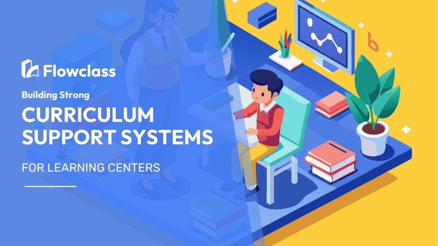How to build strong curriculum support systems for learning centers.