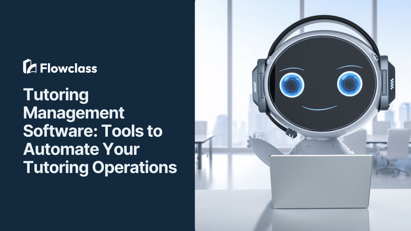 Tutoring Management Software: Tools to Automate Your Tutoring Operations