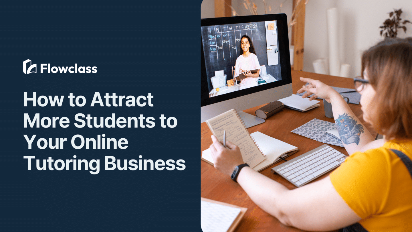 How to Attract More Students to Your Online Tutoring Business