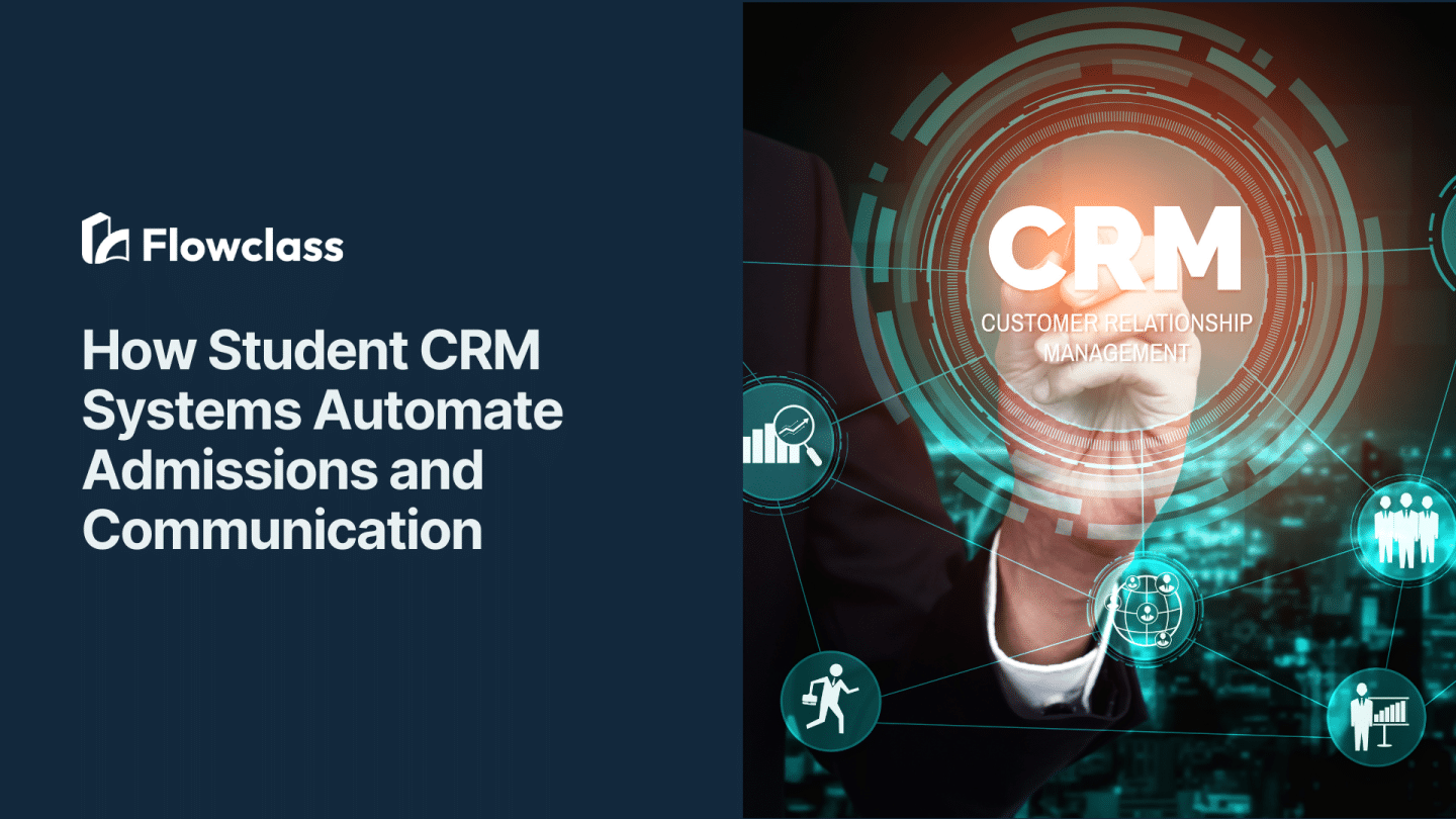 How Student CRM Systems Automate Admissions and Communication