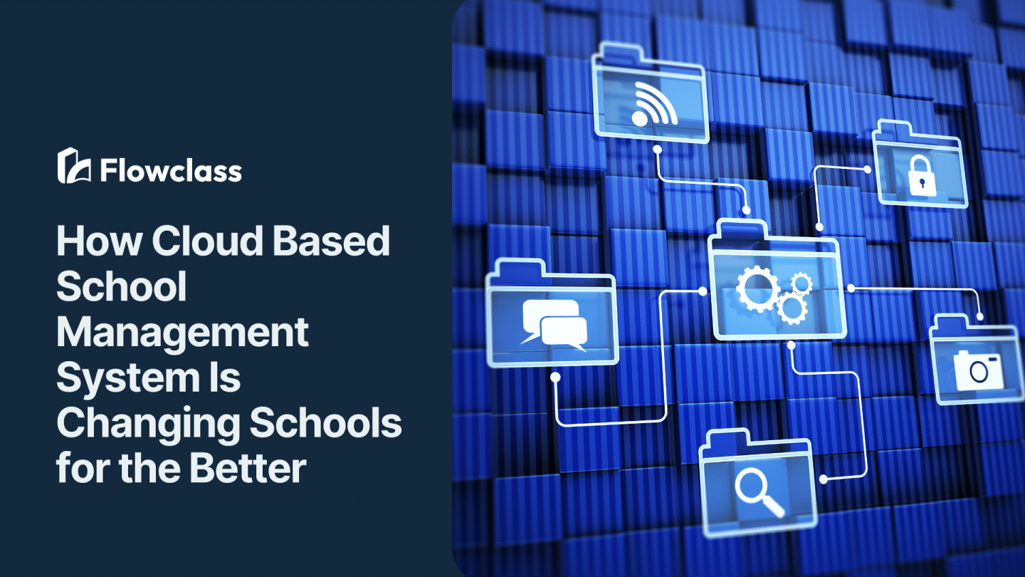 How Cloud Based School Management System Is Changing Schools for the Better