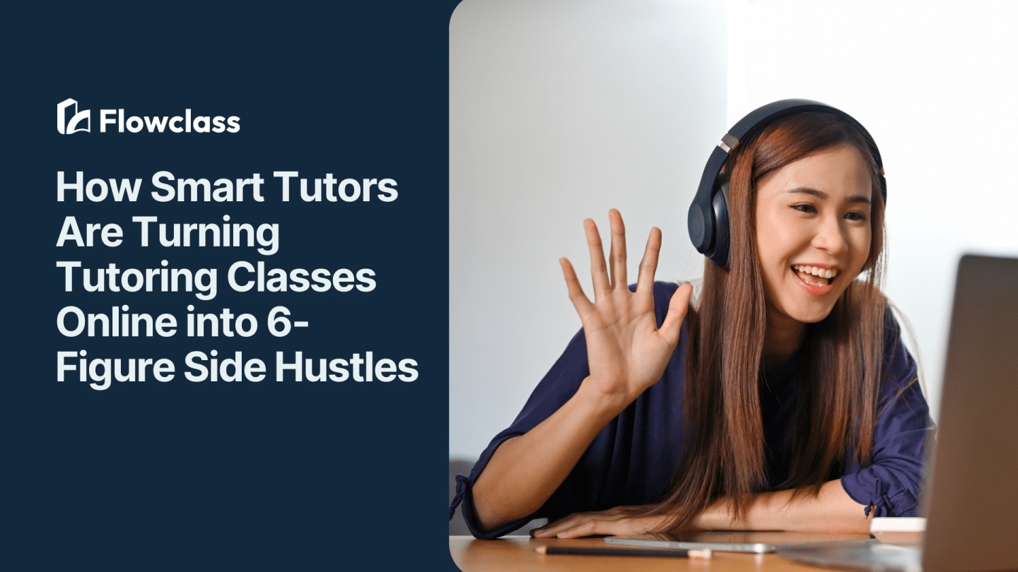 How Smart Tutors Are Turning Tutoring Classes Online into 6-Figure Side Hustles