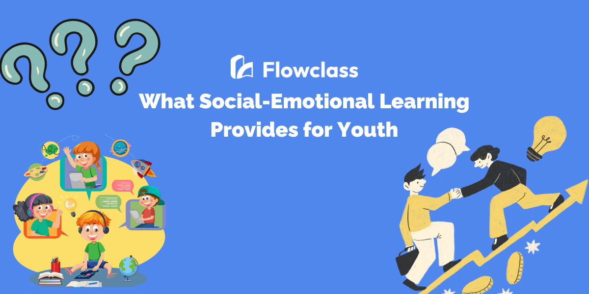 What Social-Emotional Learning Provides for Youth