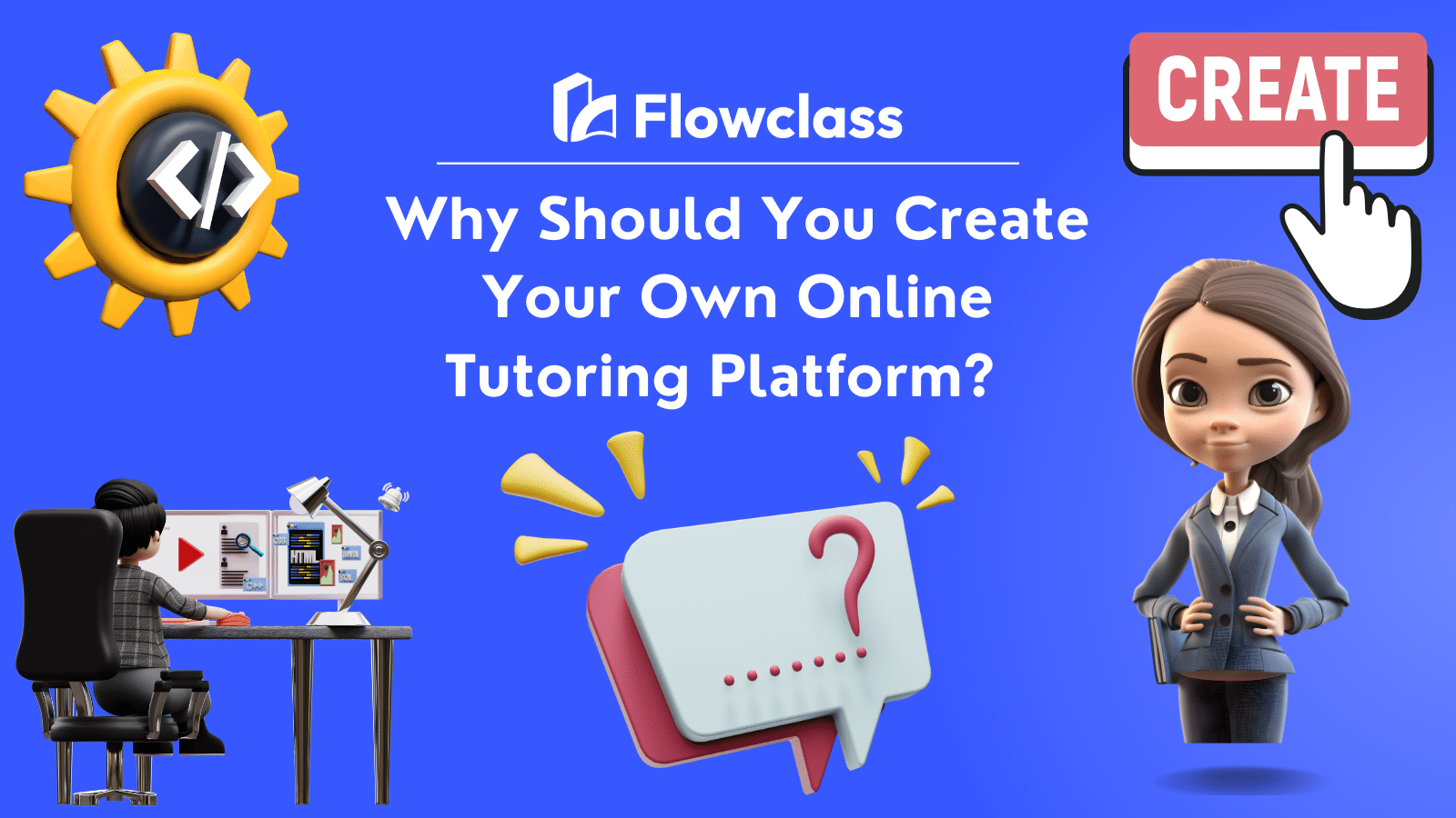 Why Should You Create Your Own Online Tutoring Platform?